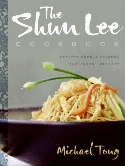 Title details for The Shun Lee Cookbook by Michael Tong - Wait list